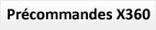 Pr&eacute;commandes X360